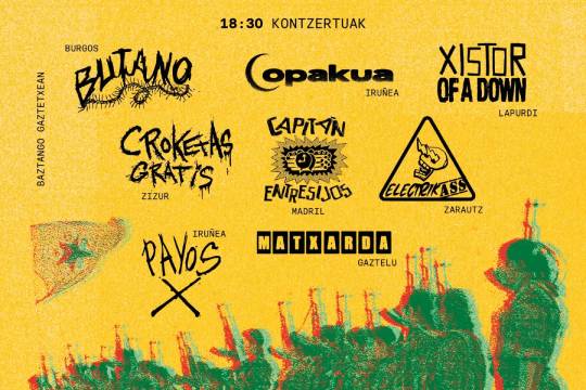 ELECTRIKASS + PAYOS + MATXARDA + BUTANO + OPAKUA + XISTOR OF A DOWN + CROKETAS GRATIS + CAPITAN ENTRESIJOS