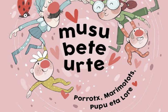 Porrotx, Marimotots, Pupu eta Lore: "Musu bete urte"
