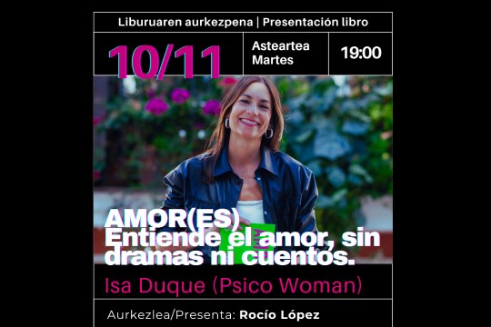 Presentación de libro: "AMOR(ES). Entiende el amor, sin dramas ni cuentos" (Isa Duque)